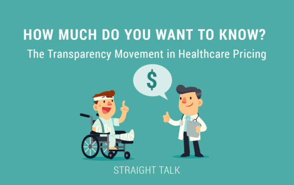 How Much Do You Want To Know The Transparency Movement In Healthcare Pricing Straight Talk By 